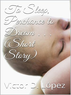 cover image of To Sleep, Perchance to Dream (short story)